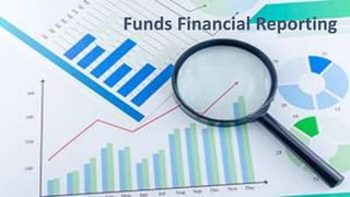 Funds Financial Reporting
 