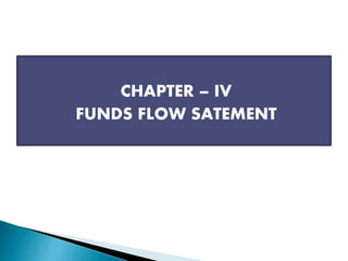 CHAPTER – IV
FUNDS FLOW SATEMENT
 
