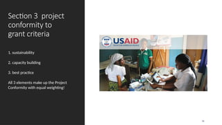 Section 3 project
conformity to
grant criteria
1. sustainability
2. capacity building
3. best practice
All 3 elements make up the Project
Conformity with equal weighting!
16
 