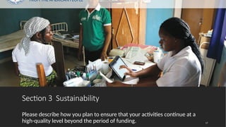 Section 3 Sustainability
Please describe how you plan to ensure that your activities continue at a
high-quality level beyond the period of funding. 17
 