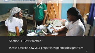 Section 3 Best Practice
Please describe how your project incorporates best practices
18
 