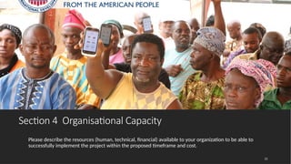 Section 4 Organisational Capacity
Please describe the resources (human, technical, financial) available to your organization to be able to
successfully implement the project within the proposed timeframe and cost.
21
 