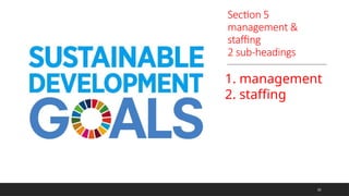 Section 5
management &
staffing
2 sub-headings
1. management
2. staffing
33
 