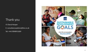 Thank you
© Cheryl Hooper
E: consultancyoptions@live.co.uk
Tel: +44 07898951009
37
 