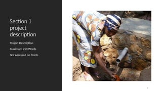 Section 1
project
description
Project Description
Maximum 250 Words
Not Assessed on Points
7
 