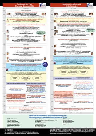 Conference Day Two                                                                                                                  Segundo dia: Quinta-feira
                                      Thursday, November 29th                                                                                                                   29 de Novembro
    08.30                                                       Morning Coffee                                                              08.30                                                      Café da manhã

    09:00                                               Chairman’s Opening Remarks                                                          09:00                                              Abertura do Presidente de Mesa

                                 CIO Panel: Diversification And The Future Of Investment                                                                              Painel do CIO: A Diversificação e o Futuro do Investimento
                                  Alec Kersman, Head Of Latin America  Caribbean, PIMCO                                                                                 Alec Kersman, Head Of Latin America  Caribbean, PIMCO
    09:10                          Paulo E. Corchaki, CIO, ITAU ASSET MANAGEMENT                                                            09:10                         Paulo E. Corchaki, CIO, ITAU ASSET MANAGEMENT
                           Eduardo Castro, CIO,SANTANDER BRASIL ASSET MANAGEMENT                                                                                    Eduardo Castro, CIO Brazil, SANTANDER ASSET MANAGEMENT
                  Marco Aurélio Freire, Msc, VP/CIO – Fixed Income, FRANKLIN TEMPLETON INVESTMENTS                                                       Marco Aurélio Freire, Msc, VP/CIO – Fixed Income, FRANKLIN TEMPLETON INVESTMENTS

                     New Research II: Asset Allocation Under The Spotlight: What Are The Current And                                                    Nova Pesquisa II: Alocação de Ativos em Foco: Quais são os Drivers Atuais e Previstos no
    09:50                          Predicted Key Drivers Of The Investment Process?                                                         09:50                                     Processo de Investimento?
                           Alessandra Cardoso, Head of Investment Consulting, TOWER WATSON                                                                         Alessandra Cardoso, Head of Investment Consulting, TOWER WATSON
                                                                                                                                                          Fundos de Pensão Latino Americanos em Foco. Como Criar um Portfólio Diversificado
                                                                                                                                                             e Se Preparar para uma Inevitável Transformação na Estratégia de Investimento?
             Latin America Pension Funds In Focus. How To Create A Diversified Portfolio When Preparing For An
                                                                                                                                                            • Como obter retornos para fundos de pensão em um momento de baixa no ciclo econômico?
                                             Inevitable Change In Investment Strategy?
                                                                                                                                                                   • Gestão de ativos e passivos e modelagem de tendências para fundos de pensão
                           • How to obtain returns for pension funds in a low point in the economic cycle?
                                                                                                                                                              • Ativos livres de riscos e capital para investimento de longo prazo: onde eles estão agora?
                                 • Asset liability management and modelling trends for pension funds
                                                                                                                                            10:20                                            • Diversificação é o ponto chave
                            • Risk free assets and equity for long terms investments: what are they now?                                                                                                                                            INVESTIDORES
                                                                                                                                                                                          François Racicot, Principal, MERCER
                                                         • Diversification is key
                                                                                                                                                                             Silvio Renato Rangel Silveira, Director Superintendete, FIBRA
                                                                                                                                                                                                                                                       EM FOCO
                                                                   Moderator:                             INVESTORS IN
    10:20                                          François Racicot, Principal, MERCER                                                                                          Mauricio da Rocha Wanderley, CIO, VALIA (convidado)
                                                                                                         THE SPOTLIGHT                                        Arlete De Araujo Silva Nese, Investment  Financial Manager, BANESPREV (convidada)
                                                                   Panellists                                                                                             Antonio Machado, Portfolio Manager, Fundação Real Grandeza
                         Silvio Renato Rangel Silveira, CEO, FUNDAÇÃO ITAIPU BRASIL DE PREVIDÊNCIA                                          11:10                                                       Coffee Break
                                                      COMPLEMENTAR - FIBRA
                                           Mauricio da Rocha Wanderley, CIO, VALIA (tbc)                                                                        Quais Serão os Drivers para a Indústira de Gestão de Patrimônio para 2013?
                              Arlete De Araujo Silva Nese, Investment  Financial Manager, BANESPREV (tbc)                                                                                   • Tendências de câmbio
                                  Antonio Machado, Portfolio Manager, Fundação Real Grandeza                                                                                                • Taxas reais mais baixas
                                                                                                                                                                        • Governança familiar e educação para preservação do patrimônio
    11:10                                                       Morning Coffee                                                                                       • Quais novos procedimentos de gerenciamento de risco estão surgindo?
                                                                                                                                                                                                         Moderator:
                                                                                                                                            11:40                   Cynthia Mullock, Managing Director of Business Development  General Counsel
                      What Are The Key Drivers For The Wealth Management Industry Going Into 2013?
                                                                                                                                                                                  SNOWDEN CAPITAL ADVISORS LLC
                                                       • Currency trends
                                                       • Lower real rates                                                                                                                                Panelistas:
                                      • Family governance and education to preserve wealth                                                                Eduardo Estefan Ventura, Investment Counsellor to Ultra HNW Clients, ITAÚ  PRIVATE BANK
                                    • What risk management procedures are newly emerging?                                                                    Ernesto Leme, Partner  Head of Wealth Management, CLARITAS INVESTIMENTOS
                                                                  Moderator:
                                                                                                                                                                                 Leonardo Wengrover, W ADVISORS
    11:40                     Cynthia Mullock, Managing Director of Business Development  General Counsel
                                            SNOWDEN CAPITAL ADVISORS LLC
                                                                                                                                                     Pensando Fora da Caixa: Reivindicando o seu Espaço no Admirável Mundo Novo: Abordagens
                                                          Panellists:                                                                                                         Estratégicas no Uso das Mídias Sociais
                    Eduardo Estefan Ventura, Investment Counsellor to Ultra HNW Clients, ITAU PRIVATE BANK                                               Está é uma sessão fascinante, que irá explorar o mundo das mídias sociais e nas mudanças em como os
                       Ernesto Leme, Partner  Head of Wealth Management, CLARITAS INVESTIMENTOS                                            12:30   consumidores e as empresas consomem e trocam informações. A sessão irá levantar uma questão importante para o
                                                                                                                                                         mercado financeiro – entrar no mundo do Facebook ou do Twitter pode prejudicar seu negócio na mesma
                                        Leonardo Wengrover, CEO, W ADVISORS
                                                                                                                                                                                                 medida que não entrar?
                                                                                                                              New                                              Andrew Walker, Co-Founder  CIO, TWEETMINSTER
                         Thinking Outside Of The Box: Claiming Your Place In The Brave New World:                           Research
                                   Strategic Approaches To Engaging With Social Media                                                                                   Almoço para Todos os Participantes e Mesas Redondas “Em Off”:
                    This fascinating session will explore the world of social networks and the changes in how consumers
    12:30                                                                                                                                                  A sua chance para ter uma discussão informal com os líderes da indústria. As mesas são limitadas a
                 and companies communicate, consume and share data. It will illuminate the big question facing the finance
                                                                                                                                                           10 pessoas e a inscrição será feita por ordem de chegada das inscrições para o FundForum LatAm.
                   industry – could embracing Twitter or Facebook damage your business as much as keeping quiet will?
                                         Andrew Walker, Co-Founder  CIO,TWEETMINSTER                                                       13:10
                                                                                                                                                                        a) Estratégias em            b) Foco nas Parcerias       c) Diversificação de
                                     Lunch For All Delegates  “Off The Record” Lunch Meetings:                                                                          Mídias Sociais           entre Ásia e América Latina       Investimentos
            Your chance to have an informal discussion with the industry’s leading figures. Tables are limited to 10 people and sign
                       up is on a first come, first served basis when registering as an attendee to FundForum LatAm.

    13:10
                              a) Social Media                  b) Asia and Latin                   c) Investment
                                 Strategies               America Partnerships In The              Diversification                                                                                                        DESDENVOLVIMENTO DE PRODUTOS
                                                                                                                                                        FOCO EM FUNDOS E SELEÇÃO DO GESTOR
                                                                   Spotlight                                                                                                                                                E ESTRATÉGIA EM DESTAQUE II


                                                                                                                                                                                                                       Imobiliário na Região – Onde Estão as
              FUND FOCUS AND FUND MANAGER SELECTION                        PRODUCT DEVELOPMENT  STRATEGY FOCUS II                                                                                                      Oportunidades que Ainda Existem?
                                                                                                                                            14.30                                                                 Paulo Roberto Almeida Lima, CEO, PATRINVEST
                                                                                                                                                         Investimentos Globais e Diversificados
                                                                                                                                                                                                                 Dani Ajbeszyc, Finance Director and Investor Relations
                                                                         Real Estate Across The Region – Where Are The                                    Robert Schwob, Founding Chief Executive,
                                                                                                                                                                                                                 Manager, CCP CYRELA COMERCIAL PROPRIETIES
                                                                                 Key Remaining Opportunities?                                                   STYLE RESEARCH LIMITED
                                                                                                                                                                                                                  Marcelo Michaluá , Managing Director, RB CAPITAL
    14.30                                                                  Paulo Roberto Almeida Lima, CEO, PATRINVEST
                       Style And Global Investments                                                                                                                                                             Marcelo José Lomba Valença, Partner, Almeida Bugelli e 
                                                                          Dani Ajbeszyc, Finance Director and Investor Relations
                   Robert Schwob, Founding Chief Executive,                                                                                                                                                              Valença Advogados Associados
                                                                          Manager, CCP CYRELA COMERCIAL PROPRIETIES
                         STYLE RESEARCH LIMITED
                                                                           Marcelo Michalua, Managing Director, RB CAPITAL
                                                                         Marcelo José Lomba Valença, Partner, Almeida Bugelli e                         Seleção do Gestor de Fundos: O que um
                                                                                  Valença Advogados Associados                                        Bom Gestor Precisa Ter, aos Olhos de quem
                                                                                                                                                                                                                   Fundos Offshore e Seu Espaço na Indústria
             Fund Manager Selection: What Makes A Good                                                                                                Seleciona o Fundo? E Como os Investidores
                                                                                                                                            15:00                                                                        Latino-americana de Fundos
            Fund Manager In The Eyes Of A Fund Selector?                   Offshore Funds And Their Place In The Latin                              Internacionais Podem Comparar Players Locais                  Alan Dickson, Partner, CONYERS DILL   PEARMAN
    15:00    And How Do International Investors Compare                             American Funds Industry                                                        e Internacionais?
                     Local And Global Players?                            Alan Dickson, Partner, CONYERS DILL   PEARMAN                            Maurício Bicalho, Partner, TRISCORP INVESTIMENTOS
            Maurício Bicalho, Partner, TRISCORP INVESTIMENTOS
                                                                                                                                                    Como os Procedimentos de Rating Vêm Sendo
              How Are Rating Procedures Applied To Fund
                                                                                        Agribusiness  Commodities                                    Aplicados a Gestores de Fundos no Novo           Agronegócio  Commodities
    15:30      Managers In The New Global Landscape?                     Amaury Junior, Chief Investment Officer, VISION (Brazil)
                                                                                                                                            15:30
                                                                                                                                                                                              Amaury Junior, Chief Investment Officer, VISION (Brazil)
                           (speaker to be announced)
                                                                                                                                                                  Cenário Global?
                                                                                                                                                                   (palestrante a confirmar)

    16:00                                                       Afternoon Tea
                                                                                                                                            16:00                                                       Coffee Break

                    Wrap-Up Roundtable  Paving The Way Forward – How Can We Create An Integrated                                                   Mesa Redonda de Encerramento e Preparação do Terreno para o Futuro – Como É Possível Criar
    16:20                                Platform Of Funds In Latin America?                                                                16:20                    uma Plataforma Integrada de Fundos na América Latina?
                                                         (speakers to be announced)
                                                                                                                                                                                                  (palestrantes a confirmar)

    17:00                                         Close Of Fund Forum Latin America 2012                                                    17:00                                    Encerramento do FundForum Latin America 2012


                                                                                 Just some of the fund selectors who have already confirmed attendance at FFLA 2012:
                                                                                 Alguns dos selecionadores de fundos que já confirmaram participação no FFLA 2012:
               RBC Wealth Management                                                               Fundação Real Grandeza                                                    XP Wealth Management
               PSS - Seguridade Social                                                             Fundação Itaipu Brasil De Previdência Complementar – Fibra                HSBC Wealth Management
               Johnson  Johnson do Brasil                                                         Itau Private Bank                                                         Abu Dhabi Investment Authority
               Horto Consultoria Financeira WM                                                     Claritas Wealth Management                                                Latin America Alternatives
               W Advisors Multi Family Office                                                      Triscorp Investimentos                                                    Ocroma
               BNP Paribas Wealth Management                                                       Itau Unibanco (Fund of Funds)
               Metrus                                                                              Santander (Fund Of Funds)


       To register:                                                                                                                       Se você preferir ser atendido em português, por favor, contate:
       Tel. +44 (0) 20 7017 7200  Fax. +44 (0) 20 7017 7807  Email: info@icbi.co.uk                                                       IBC Brasil; Telefone: +55 11 3017 6888    Fax: +55 11 3017 6919  Email: fundforum@ibcbrasil.com.br
4      For latest programme or to register, please visit: www.fundforumlatam.com                                                          Website: www.informagroup.com.br/fundforum
 