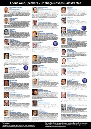 About Your Speakers - Conheça Nossos Palestrantes
                       Otávio de Magalhães Coutinho Vieira                                                                  Fernando Honorato Barbosa                                                                            Antonio Machado
                       Partner                                                                                              Chief Economist                                                                                      Portfolio Manager
                       FIDES ASSET MANAGEMENT                                                                               BRAM-BRADESCO ASSET MANAGEMENT                                                                       FUNDAÇÃO REAL GRANDEZA
                         Mr. Vieira is partner at Fides Asset Management, responsible for internal                         Fernando Honorato Barbosa is currently the chief economist of Bradesco                             Antonio Machado is Portfolio Manager and Head Trader of Real
                         processes and institutional relations. He began his career as a fixed                             Asset Management and vice-president of the macroeconomic committee                                 Grandeza - Fundação de Previdência e Assistência Social, the Pension
                         income sales  trading associate. After MBA graduation with honors                                at Anbima. He was the former deputy chief economist of Bradesco´s                                  Fund for Eletrobrás Furnas and Eletrobrás Eletronuclear employees, and
                         degree in the US, he made a transition for asset and wealth management                            Economics Department (2008-2011), chief economist of Bradesco                                      one of the largest institutional investors in Brazil with US$ 5.5 billion in
  services. Mr. Vieira joined Safdié Group in 2005 as Director of Investments and Head of Fund         BBI Banco de Investimento from (2007-2008) and senior economist of Bradesco from 2003                assets under management. Prior to Real Grandeza, Mr. Machado was Partner and Portfolio
  Advisory Services. He is also co-head of the Hedge Fund Association (Brazil chapter) and             to 2007. He has 14 years´ experience in economic analysis and has published articles in              Manager at Opportunity Asset Management, Bulltick LLC and Paraty Investments.
  writer for the Valor Econômico.                                                                      magazines, newspapers and books in Brazil and abroad. As well as his experience with
                                                                                                       Bradesco, he has also worked for BBVA, BankBoston and Rosenberg  Associados.                                             Luiz Felipe Andrade
                       Ricardo Carlos Kaufman                                                                                                                                                                                    Partner
                       Executive Director                                                                                   Federico Carballo
                       BTG PACTUAL                                                                                                                                                                                               PRAGMA GESTAO DE PATRIMÔNIO
                                                                                                                            Partner                                                                                              Luiz Felipe Andrade is partner of Pragma Wealth Management. Prior
                       With over 15 years of experience in the Latin American financial markets,
                                                                                                                            COPERNICO CAPITAL PARTNERS LLC                                                                       to Pragma, Andrade was CEO of BlackRock Brazilian unit from 2010 to
                       Mr. Kaufmann leads the international investor relations efforts of BTG
                                                                                                                              Federico is a partner at Copernico Capital Partners, a Greenwich-CT                                2012, Managing Director for Market and Liquidity Risk at Itaú-Unibanco
                       Pactual Asset Management division. He has extensive experience in
                                                                                                                              based asset manager focused in Latin America. Prior to that he was                                 Bank from 2009 to 2010 and Managing Director at Unibanco Asset
                       the Private Banking, Asset Management and Brokerage industries, and
                                                                                                                              partner of Compass Group LLC, where he headed the alternative assets          Management.
  a career that spans over major international organizations including Prudential Securities
                                                                                                       unit overseeing hedge fund and private equity strategies. Federico is a former Managing              							
  in Boston, Opportunity Asset Management, Bank of America in Sao Paulo, Poalim Asset
                                                                                                                                                                                                                                                                                                     g
  Management in London and, most recently, Bulltick Capital Markets in Miami.                          Director of Citicorp in New York where he was responsible for the Emerging Markets fixed                                  Silvio Renato Rangel Silveira	                                Leadin n
                                                                                                       income trading operation. He holds a BS in economics from the Argentine Catholic University                               CEO				                                                       P ensio
                       Alejandro Larrain                                                               and Masters of Science from MIT.                                                                                          FUNDAÇÃO ITAIPU BRASIL DE                                        Fund
                       Strategist                                                                                                                                                                                                PREVIDÊNCIA COMPLEMENTAR - FIBRA
                       LARRAINVIAL AGF                                                                                      Eduardo Castro                                                                                         Silvio Renato Rangel Silveira is the CEO of the Fundação ITAIPU Brasil
                         Alejandro joined LarrainVial AGF in August 2009 to build the VICAM-                                CIO                                                                                                    de Previdência Complementar - FIBRA, pension fund with US$ 1,2
                         Cordillera fund, the first Investment Fund domiciled in Chile with hedge-                          SANTANDER BRASIL ASSET MANAGEMENT                                               billion in assets, sponsored by ITAIPU Binacional. He is member of the Board of ABRAPP -
                         fund like strategies. The fund is an institutional product benchmarked to a                         Mr. Castro is Chief Investment Officer of Santander Brasil Asset               Brazilian Association of Closed Entities for Complementary Pension Funds; member of the
                         broad universe of Latam sovereign local currency denominated debt, and                              Management and oversees the management of more than $ 60 billion               National Technical Committee of Investments of ABRAPP; and the president of PREVIPAR
  is currently in the process being replicated offshore though a SICAV structure. From 2007 to                                                                                                              - Association of Pension Funds of Paraná.
                                                                                                                             in Brazilian related investment funds. He joined Santander Asset
  2008 Alejandro was part of the Risk Modelling team in Banque Populaire in France.                    Management as Head of Fixed Income, in August 2007 with the acquisition of ABN AMRO’s
                                                                                                       subsidiary in Brazil by Santander Group. With more than 18 years of experience, Mr. Castro                                Frederico Mesnik
                       Amaury Junior                                                                   began his career being responsible for trading and asset modeling at OptiRisk Investment                                  Founding Partner
                       Founding Partner and CIO                                                        Fund, an emerging markets fund management firm                                                                            HUMAITÁ INVESTIMENTOS
                       VISION BRAZIL INVESTMENTS                                                                                                                                                                                After numerous assignments in the financial services industry, Frederico
                                                                                                                                                                                             g
                        Amaury holds a PhD from MIT in Engineering and Applied Mathematics                                  Fabio Mazzeo	          	             	                    Leadin n         	                        worked at Banco Pactual in Investment Banking, covering large
                        and an MSc and BSc from PUC Rio. Prior to Vision Brazil Investments,
                                                                                                                            Chairman                                                    Pensio                                  companies in retail, construction, textile, oil and petrochemical industries.
                        his professional experience included: (1) Founding Partner and CIO                                                                                                Fund                                  In 2005 he founded Humaita Investimentos. Frederico has a Business
                        of Capitania Asset  Risk Management; (2) Managing Director, Head                                   METRUS                                                                          Administration degree from Fundação Armando Alvares Penteado (FAAP) and a Masters in
  Trader, and Treasurer for Bank of America in Brazil; (3) Head of Brazilian FX and Derivatives                              The Economist Fábio Mazzeo is a specialist in                                  Business Administration (MBA) with majors in finance and strategy from London Business
  Market Making and Head of Brazilian Fixed Income at JP Morgan in Brazil; (4) G7 Proprietary                                Social Security, retirement plans and health care. For 16 years he has         School (LBS) and an extension from University of Chicago.
  Trading, Mortgage Backed Securities Strategy, Derivatives and Advanced Technology                                          been the President of Metrus - Instituto de Seguridade Social. He is
  Research at JP Morgan in New York; and (5) consultant in mathematical modeling and                   a former Regional Southwest Director and Financial Director of Associação Brasileira das
  numerical algorithms for Thinking Machines Corporation, a US supercomputer manufacturer,
                                                                                                                                                                                                                                 Gustavo Murgel
                                                                                                       Entidades Fechadas de Previdência Complementar (ABRAPP) – the most important Brazilian
  and for several large US oil and gas companies                                                       closed pension fund organization. Since 2009 has been part of the Board of Councilors of                                  Chief Executive Officer
                                                                                                       União Nacional das Instituições de Autogestão em Saúde (UNIDAS) – Brazilian closed health                                 ITAÚ ASSET MANAGEMENT
                       Alec Kersman                                                                    care institutions organization.                                                                                          Gustavo Murgel, Chief Executive Officer of Itaú Asset Management,
                                                                                                                                                                                                                                joined the firm in April, 2012. Prior to joining Itaú, Mr. Murgel was a
                       Senior VP – Latin America  Caribbean                                                                                                                                                                    Founding Partner of FRAM Capital, serving as Chief Executive Officer
                       PIMCO                                                                                                Leonardo Ribeiro                                                                                    of FRAM Capital for over 5 years. From 1990 to 2006, Mr. Murgel held
                        Mr. Kersman is a senior vice president in the New York office and head                              Founding Partner                                                                several managerial positions at Grupo Santander.
                        of PIMCO’s Latin America and Caribbean business. Prior to joining                                   OCROMA ALTERNATIVE INVESTMENTS
                        PIMCO in 2005, he worked at BBVA’s pension fund in Argentina where
                        he focused on product and business development. He has 10 years of
                                                                                                                              Leonardo is a founding partner of Ocroma, an asset management and                                  Paulo Roberto Almeida Lima
                                                                                                                              advisory firm which raised Brazil’s first private equity fund-of-funds. He                         CEO
  investment experience and holds a J.D. degree from the University of Buenos Aires, Argentina
                                                                                                                              has also acted as a private equity advisor for institutional investors and
  and an MBA from Harvard Business School. Mr. Kersman was a member of the Firm’s
                                                                                                       development finance institutions (DFIs). Working within private equity since 2002, he has                                 PATRINVEST
  Emerging Markets Economic Forum Team for two years and current responsibilities include                                                                                                                                         In May 2007, Paulo Roberto founded Patrinvest, aiming the company’s
  supervision for regional client servicing, business development and strategic distribution           become a specialist in the Latin American market, with over fifteen publications, including the
                                                                                                       authoritative text on the subject.                                                                                         work at the real estate structured finance segment and, since then, the
  relationships. He currently serves as the legal representative for PIMCO in Colombia and                                                                                                                                        company has sold over $1 b in SLB, BTS projects as well as income
  Director of PIMCO Latin America Administradora de Carteiras Ltda, PIMCO’s legal entity in                                                                                                                                       generator estates. Prior to this, Paulo worked for 10 years as Bamberg’s
  Brazil.                                                                                                                   Christopher Meyn                                                                head of corporate affairs, where he was responsible for negotiations of over 350,000 square
                                                                                   ary
                                                                             Monet y                                        Partner                                                                         meters of industrial and commercial areas for big corporations.
                       Bernardo Wjuniski	    	                                   lic
                                                                              Po t           	                              GÁVEA INVESTIMENTOS
                       Senior Analyst                                          Exper                                       Joined Gávea Investmentos in January 2006 and is the Partner                                          Rodrigo Bresser Pereira
                       MEDLEY GLOBAL ADVISORS                                                                              responsible for the day-to-day management of the Gávea Investment                                     Founding Partner
                          Bernardo Wjuniski is a Senior Analyst for Latin America at MGA. Based                            Funds (Private Equity) Group. Previously, Christopher served as a                                     BRESSER ADMINISTRAÇÃO DE RECURSOS
                          in Sao Paulo, Mr. Wjuniski joined MGA in 2011 after working as a Senior      Managing Director and Investment Committee member for Latinvest Asset Management and                                      Portfolio Manager. Founder-partner of Bresser Administração de
                          Macro Analyst in the economics consultancy Tendencias Consultoria            its US-based parent, Globalvest Management Company, one of the largest independent asset                                  Recursos Ltda. Formerly partner at Banco Matrix S.A., 1996 to 2001.
                          Integrada, where he covered monetary policy, inflation and economic          managers with a focus on value investing in Latin American equities. He currently participates                            Formerly consultant at McKinsey  Co., 1992 to 1996. Holds a MBA
  activity in Brazil. Mr Wjuniski has a Master degree in Economic History from the London              on boards and committees of Multiterminais, Grupo Santillana, Azul Airlines, Odebrecht                                    degree from University of Michigan in 1992. Holds a master’s degree
  School of Economics (LSE), where he wrote a dissertation on the political economy of fiscal          Realizações, CPMBraxis, Hermes Pardini, The Worldfund and the American School of Rio                 (latu sensu) from Fundação Getúlio Vargas, São Paulo in 1989 with specialization in
  policy in Brazil, and a B.A degree in Economics from Getulio Vargas Foundation (FGV-EESP).           de Janeiro.                                                                                          macroeconomics.
  He is also a visiting professor in FGV-EESP, teaching undergraduate courses in Brazilian
  Economic History and Macroeconomics.
                                                                                                                            Estevao Latini                                                                                       Luiz Fernando Figueiredo	     	                            
                       David Godfrey-Thomas                                                                                 Co-Founder and Managing Director of Latin America                                                    Founding Partner                                                Private
                                                                                                                            LATIN AMERICA ALTERNATIVES                                                                                                                                            Equity
                       CEO                                                                                                                                                                                                       MAUA SEKULAR INVESTIMENTOS                                        Guru
                       AFINA HOLDINGS LLC                                                                                    Alternatives, private equity fund of funds firm located in Needham, MA                              Luis is a Founding-partner and CIO and
                      David Godfrey-Thomas is Chief Executive Officer of AFINA Holdings                                      and Rio de Janeiro, focused in provide local opportunities in infrastructure                        responsible for the allocation committee. He was
                      LLC, a diversified financial services company with specialized trading                                 and middle market to international investors. Prior to launching Latin                              also a Founding-partner of Gávea Investimentos and Former Deputy
                      focus in Latin America. David’s responsibilities at AFINA include the            America Alternatives Mr. Latini was the private equity Portfolio Manager at Petrobras                                     Governor for Monetary Policy at Central Bank of Brazil, responsible for
                      design and execution of the strategic vision on the Company and                  Retirement System, responsible for R$ 2.5 billion in Brazilian private equity funds focused in       open market, banks, payment system and currency departments. Former Partner and Head
  new market and product development. David has served as consultant for a division of the             infrastructure and growth capital.                                                                   of Proprietary Trading at Banco BBA; Has occupied positions as a director at Banco Nacional
  Organization of American States in Costa Rica and Central America and has managed                                                                                                                         and JP Morgan trading currencies, commodities and equities; Former President of AMEC
  business development in Mexico, Central and South America for corporations in the aviation,                                                                                                               (Capital Markets Investors Association); Director of ANBIMA. Two times Master category vice
                                                                                                                            Pedro Bastos                                                                    champion of the Water Polo World Championship; B.A in Business from FAAP - Sao Paulo.
  automotive and financial services sectors.
                                                                                                                            Regional Head of Latin America
                       Leonardo Wengrover                                                                                   HSBC GLOBAL ASSET MANAGEMENT                                                                         Alan Dickson
                       CEO                                                                                                  Pedro joined HSBC in October 2006 as CEO for HSBC Global Asset                                       Partner
                                                                                                                            Management - Brazil. In March 2011 Pedro Bastos has been appointed
                       W ADVISORS MULTI FAMILY OFFICE                                                                       Regional Head Global Asset Management, Latin America. Before
                                                                                                                                                                                                                                 CONYERS DILL  PEARMAN
                       Leonardo founded W Advisors, a Multi Family Office serving 30 families                                                                                                                                     Alan is based in Conyers Dill  Pearman’s São Paulo office, where he
                                                                                                       joining HSBC, Pedro worked at Unibanco since 1995 spending the last 3 years in their
                       in Rio Grande do Sul and Santa Catarina in 2005. Before that, Leonardo                                                                                                                                     advises on a wide range of corporate and commercial matters including
                                                                                                       asset management division, responsible for equity, hedge fund and credit analysis. He is                                   the establishment of offshore investment funds, capital markets and
                       was responsible for establishing and developing Wealth Management
                                                                                                       also a Director at ANBIMA (Financial Institutions Association of Brazil) and AMEC (Minority                                private equity. He has acted for a number of publicly listed companies
                       Offices for three different banks in Southern Brazil.
                                                                                                       Shareholders Association of Brazil).                                                                 in connection with their offshore redomiciliation and capital restructuring. Alan has advised
                       Filipe Cerqueira Caldas                                                                                                                                                              extensively in connection with the establishment of onshore and offshore private equity and
                       VP                                                                                                   Pablo Anabitarte                                                                venture capital funds, takeovers, mergers and acquisitions, and compliance with onshore and
                                                                                                                            Head                                                                            offshore securities laws.
                       HAMILTON LANE
                      Filipe is a Vice President in Hamilton Lane’s Relationship Management                                 FIL INVESTIMENTOS BRASIL LTDA
                      department, based in the Rio de Janeiro office. Prior to joining Hamilton                          Pablo joined Fidelity Worldwide Investors in May 2000 working in the                                    José Castellano
                      Lane, Filipe worked at Capital Dynamics in the Business Development                                Iberia market. He has been in charge of the opening of the FIL Brazil                                   Managing Director, Head of Iberia, North America Offshore  Latin
                      team and in the Investment Solutions team at Partners Group. He                                    operations since July 2011. Previously he served as Portfolio Manager,                                  American Markets
  previously worked at Atrium Investimentos and also has held positions at UBS, Deutsche                                 Head of Equities for BBVA Pension Funds from 1996 to 2000. He also
                                                                                                       worked in ABN Amro and Argentaria as an Equity Sales Trader.
                                                                                                                                                                                                                                 PIONEER INVESTMENTS
  Bank and Merrill Lynch.                                                                                                                                                                                                         José Castellano joined Pioneer Investments in Madrid in 2001 as Senior
                                                                                                                                                                                                                                  Sales Manager. In this role he shared responsibility for the successful
                       Martin Vogel                                                                                         Paulo E. Corchaki                                                               organisation of the business in Spain, substantially increasing AUM. José began his
                       CEO                                                                                                  Chief Investment Officer                                                        professional career in 1983 at Banco Popular, Madrid as a Foreign Exchange Trader. In 1984,
                       MDO SERVICES S.A., Luxembourg                                                                        ITAÚ ASSET MANAGEMENT                                                           José became Executive Director of Morgan Stanley, Madrid.
                       Martin Vogel is a Swiss attorney-at-law and an alumni of IMD and                                      Paulo is the chief investment officer of Itaú Asset Management and has
                       INSEAD. After having worked as a lawyer specialized in the areas of                                   been a director of the firm since 2006. Prior to joining Itaú, he spent over   Allan Hadid, Chief Executive Officer, BRZ INVESTIMENTOS
                       banking and finance law, he joined Bank Julius Baer  Co. Ltd. in 1996,                               four years at HSBC, where he was a director responsible for portfolio          Prior to joining BRZ, Allan served as CFO and Head of Investor Relations at GP Investments.
                       where his most recent role was Managing Director and Member of the                                    management and investment strategy in that institution’s Brazilian asset       From 2002 to 2006, he was the Chief Investment Officer of a Brazilian family office. From 2000
  Executive Management Committee of Julius Baer Asset Management in Zurich. He left the                management and private banking division. He has over 20 years of asset management                    to 2002, he managed the international fund of funds and from 1998 to 2000 managed the
  Julius Baer Group in 2008 to pursue his own professional career. Martin is currently CEO,            experience. Paulo holds a bachelor´s degree in electrical engineering from the Catholic              portfolio for the former partners of Banco Matrix. Allan holds a degree in economics from PUC-
  Board Member and large shareholder of MDO Services S.A., Luxembourg, one of the largest              University of Rio de Janeiro (PUC-RJ) and an MBA in finance from the IBMEC Business                  Rio de Janeiro and is a CFA charter holder.
  independent substance and service providers for Luxembourg investment funds.                         School in São Paulo.



To register:                                                                                                                                            Se você preferir ser atendido em português, por favor, contate:
Tel. +44 (0) 20 7017 7200  Fax. +44 (0) 20 7017 7807  Email: info@icbi.co.uk                                                                            IBC Brasil; Telefone: +55 11 3017 6888    Fax: +55 11 3017 6919  Email: fundforum@ibcbrasil.com.br
For latest programme or to register, please visit: www.fundforumlatam.com                                                                               Website: www.informagroup.com.br/fundforum                                                                                                              5
 