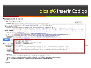 dica #6 Inserir Código
 
