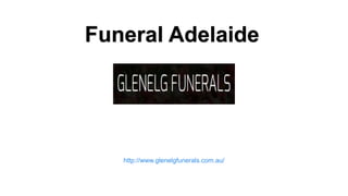 Funeral Adelaide
http://www.glenelgfunerals.com.au/
 