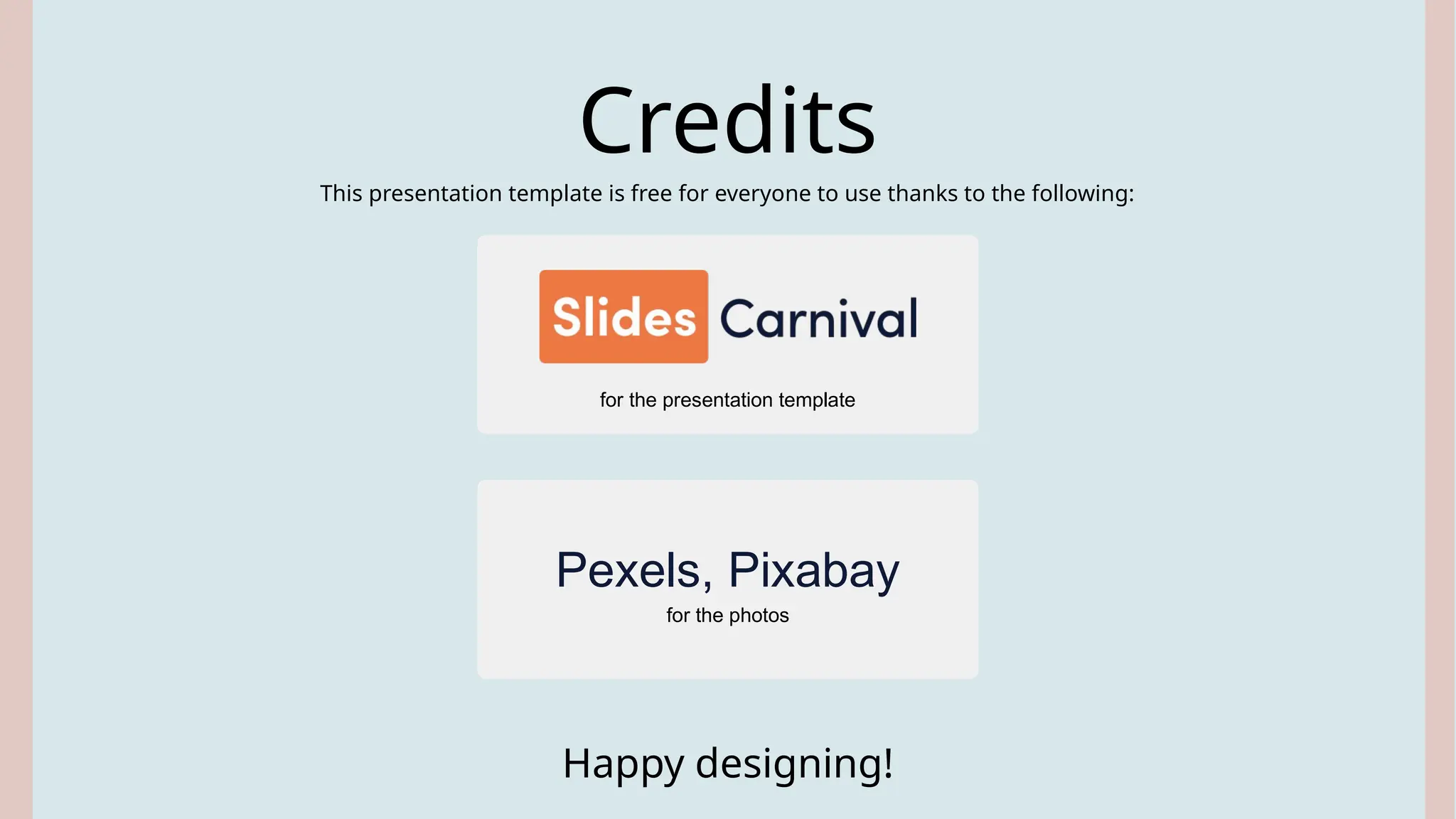 This presentation template is free for everyone to use thanks to the following:
Happy designing!
for the presentation template
for the photos
Credits
Pexels, Pixabay
 