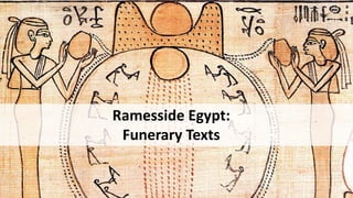 Ramesside Egypt:
Funerary Texts
 