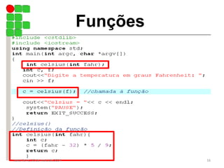 Funções
Protótipo externo e local
sexta-feira, 30 de maio de 2014 16
 