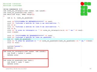 Funções
sexta-feira, 30 de maio de 2014 34
 