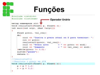 Funções
sexta-feira, 30 de maio de 2014 42
Operador Unário
 