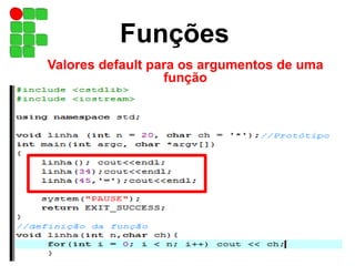Funções
Valores default para os argumentos de uma
função
sexta-feira, 30 de maio de 2014 48
 