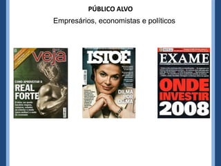 PÚBLICO ALVO
Empresários, economistas e políticos
 