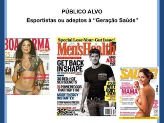 PÚBLICO ALVO
Esportistas ou adeptos à “Geração Saúde”
 