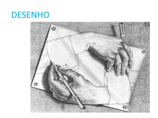 DESENHO
 