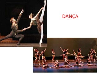 DANÇA
 