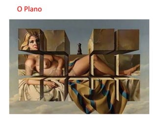 O Plano
 
