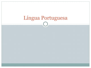 Língua Portuguesa

 