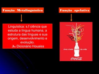 Escrevo sobre o silêncio
sonoro
da floresta ou sobre a menina
que dorme
com fome [...] Sobre a dor dos
deserdados e a esperança de
quem tem fé.
Thiago de Mello
Função PoéticaFunção Emotiva
A minha vida
É um romance glorioso
Escrito com as tintas da paixão
Cada verso meu
Cada canção
É amor, é amor...
Sueli Costa & Abel Silva
Centrada no “eu”. Centrada no
conteúdo.
Poema, poesia,
música, prosa
poética.
 