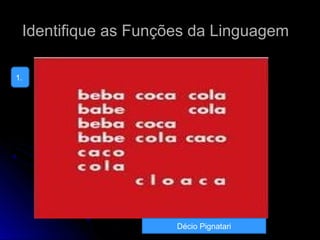 Função Fática
Centrada na comunicação - Estabelecer o diálogo
 