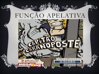 FUNÇÃO APELATIVA
 