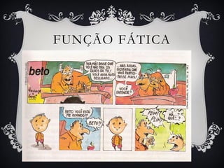 FUNÇÃO FÁTICA
 