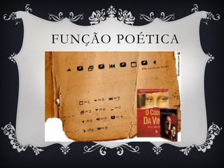 FUNÇÃO POÉTICA
 