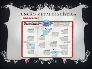 FUNÇÃO METALINGUÍSTICA
 
