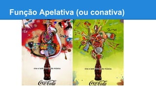 Função Apelativa (ou conativa)
 
