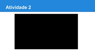 Atividade 2
 