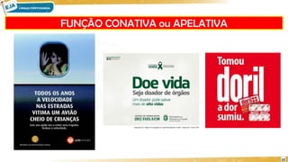 FUNÇÃO CONATIVA ou APELATIVA
22
 