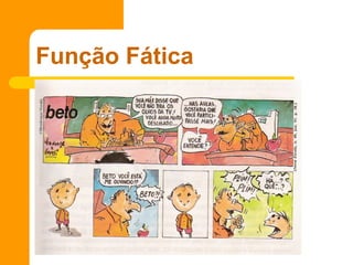 Função Fática
 