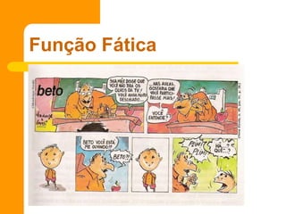 Função Fática
 