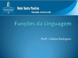 Profª.: Lidiane Rodrigues

 