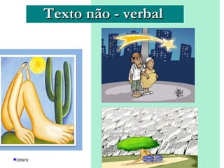 Texto não - verbal




25/08/12
 