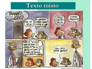 Texto misto




25/08/12      PROFESSORA: KETCHEN PÂMELA
                        GOUVEIA
 