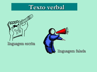 Texto verbal




25/08/12     PROFESSORA: KETCHEN PÂMELA
                       GOUVEIA
 