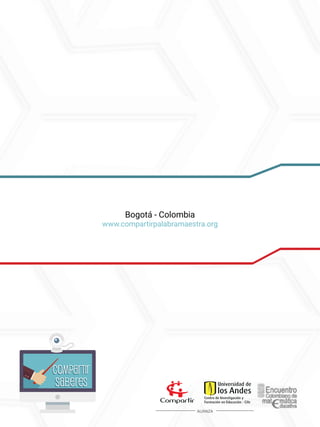 ALIANZA
Compartir
Saberes
Compartir
Saberes
Bogotá - Colombia
www.compartirpalabramaestra.org
 