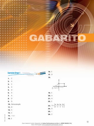 19
EM_V_MAT_025
C1.	
A2.	
C3.	
A4.	
D5.	
A6.	
A7.	
D8.	
D9.	
Demonstração.10.	
D11.	
A12.	
C13.	
-1 e 114.	
E15.	
E16.	
D17.	
18.	
1
1 2 3 4
− π
2
- π
2
- 3π
E19.	
A20.	
A21.	
E22.	
S =






π π π π
4
3
4
5
4
7
4
, , ,23.	
D24.	
125.	
C26.	
Esse material é parte integrante do Aulas Particulares on-line do IESDE BRASIL S/A,
mais informações www.aulasparticularesiesde.com.br
 