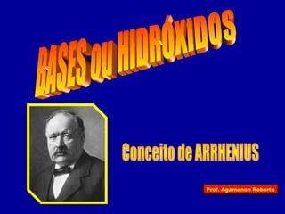 Prof. Agamenon Roberto 
 