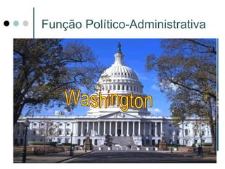 Função Político-Administrativa
 