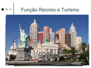 Função Recreio e Turismo
 