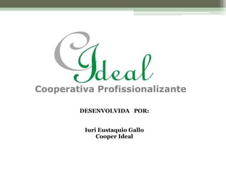 DESENVOLVIDA   POR:IuriEustaquioGalloCooper Ideal