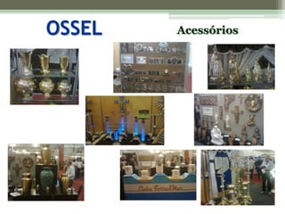 OSSELAcessórios