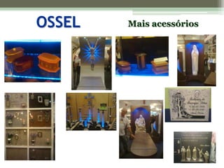 OSSELMais acessórios