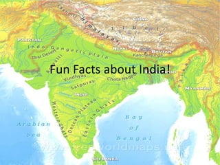 Fun Facts about India!
 