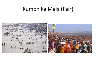 Kumbh ka Mela (Fair)
 